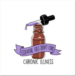 Essential Oils Don't Cure Chronic Illness Posters and Art